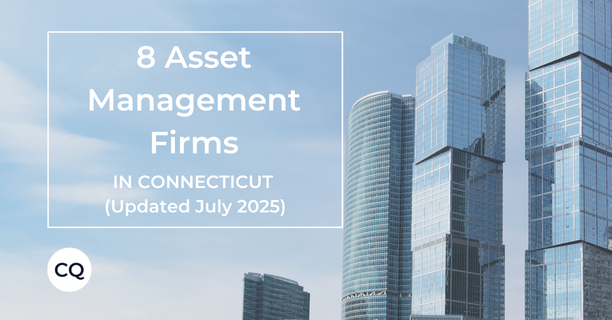 Top 8 Asset Management Firms Based in Connecticut (Updated July 2025)